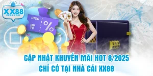 Cập Nhật Khuyến Mãi Hot 8/2025 - Chỉ Có Tại Nhà Cái XX88