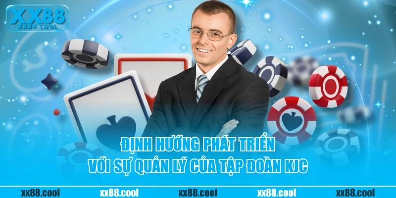 Định hướng phát triển với sự quản lý của tập đoàn KJC