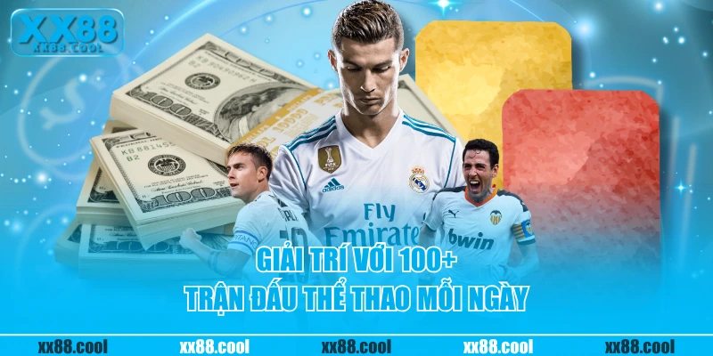 Giải trí với 100+ trận đấu thể thao mỗi ngày