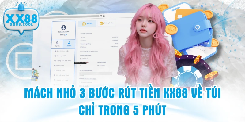 Mách Nhỏ 3 Bước Rút Tiền XX88 Về Túi Chỉ Trong 5 Phút