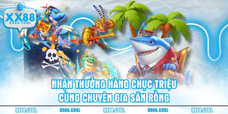 Nhận thưởng hàng chục triệu cùng Chuyên Gia Săn Rồng