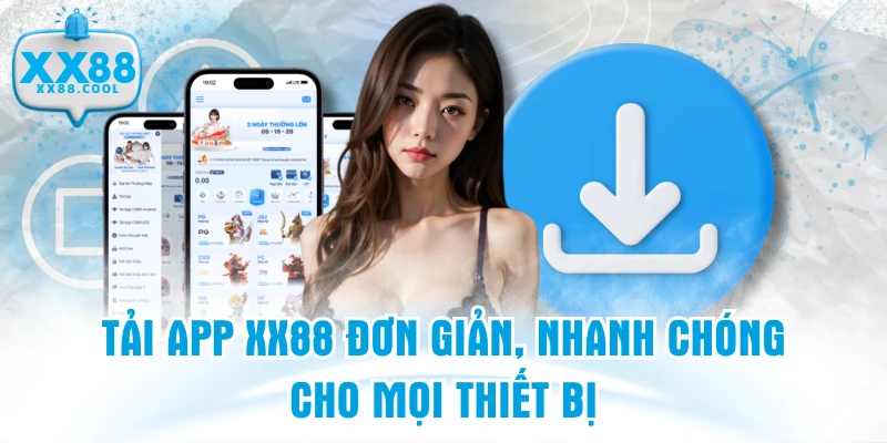 Tải App XX88 Đơn Giản, Nhanh Chóng Cho Mọi Thiết Bị