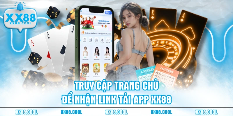 Truy cập trang chủ để nhận link tải app XX88