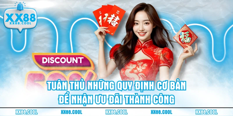 Tuân thủ những quy định cơ bản để nhận ưu đãi thành công