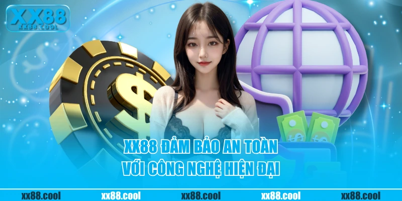 XX88 đảm bảo an toàn với công nghệ hiện đại