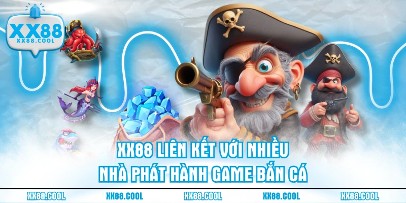 XX88 liên kết với nhiều nhà phát hành game bắn cá